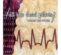 All the Dead Pilots - Steady Not Static [Us Import]