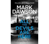 All the Devils Are Here: 4 (Atticus Priest Murder, Mystery and Crime Thrillers)