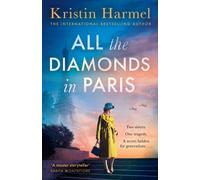 All the Diamonds in Paris : the sweeping new novel from the New York Times bestselling author