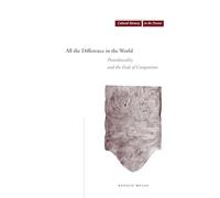 All the Difference in the World: Postcoloniality and the Ends of Comparison (Cultural Memory in the Present)