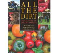 All the Dirt: Reflections on Organic Farming