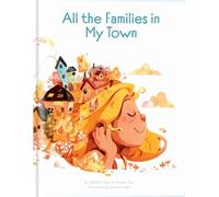 All the Families in My Town - A Heartwarming Picture Book about Family Diversity and Inclusion