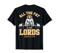 All The Fat is Lords Christian Workout Jesus Gym On Back T-Shirt