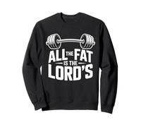 All The Fat is The Lords Funny Christian Gym Sweatshirt