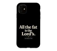 All The Fat is The Lord's Leviticus 3:16 Christian Humor Case for iPhone 11