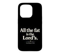 All The Fat is The Lord's Leviticus 3:16 Christian Humor Case for iPhone 15 Pro