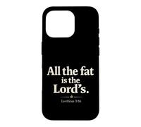 All The Fat is The Lord's Leviticus 3:16 Christian Humor Case for iPhone 16 Pro