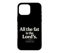 All The Fat is The Lord's Leviticus 3:16 Christian Humor Case for iPhone 16 Pro Max