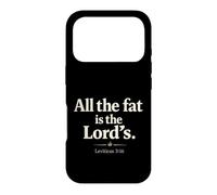 All The Fat is The Lord's Leviticus 3:16 Christian Humor Case for iPhone 17 Pro