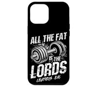 ALL THE FAT IS THE LORDS LEVITICUS 3:16 Christian Workout Case for iPhone 12 Pro Max