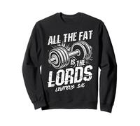 ALL THE FAT IS THE LORDS LEVITICUS 3:16 Christian Workout Sweatshirt