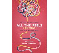 All the Feels for Teens: The Good, the Not-So-Good, and the Utterly Confusing