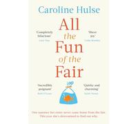 All the Fun of the Fair : A hilarious, brilliantly original coming-of-age story that will capture your heart