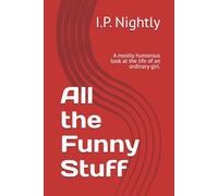 All the Funny Stuff: A mostly humorous look at the life of an ordinary girl.