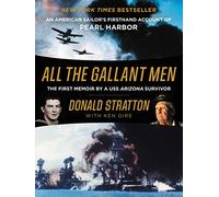 All the Gallant Men: An American Sailor's Firsthand Account of Pearl Harbor