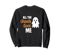All the ghouls love me Sweatshirt