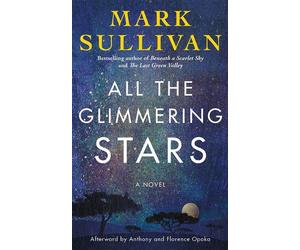 All the Glimmering Stars: A Novel by Mark Sullivan Hardcover Book