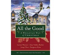 All the Good Devotions for the Season: A Wesleyan Way of Christmas