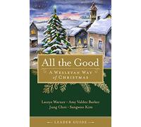All the Good Leader Guide: A Wesleyan Way of Christmas