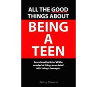 All the Good Things About Being A Teen: BLANK NOVELTY BOOK - The Pages Are Blank, But the Humor is Priceless