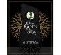 All the Haunts Be Ours: A Compendium of Folk Horror