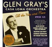 Glen Gray' - All The Hits & More 1930-45