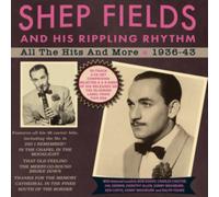 Shep Fields And His Rippling Rhythm - All The Hits And More 1936-43
