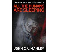 All the Humans are Sleeping (The Metaverse Trilogy)