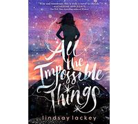 All the Impossible Things