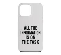 All The Information Is On The Task Funny Project Management Case for iPhone 13 Pro Max