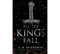 All the Kings Fall: 3 (All the Dark Souls Trilogy)