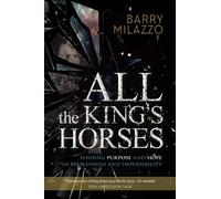 All The King's Horses: Finding Purpose and Hope in Brokenness and Impossibility
