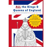 All the Kings & Queens of England: A Royal History Coloring Book for Curious and Clever Kids (Crown Culture)