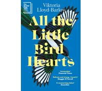 All the Little Bird-Hearts: Longlisted for the Booker Prize 2023