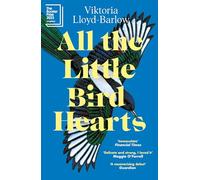 All the Little Bird-Hearts: Longlisted for the Booker Prize 2023