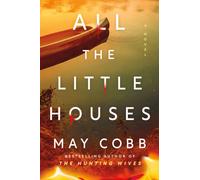 All the Little Houses : A Novel
