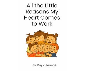All the Little Reasons My Heart Comes to Work
