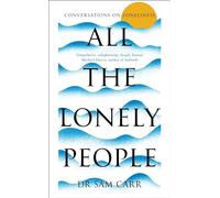 All the Lonely People: Conversations on Loneliness