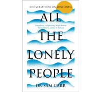 All the Lonely People : Conversations on Loneliness