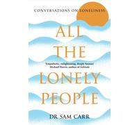 All the Lonely People : Conversations on Loneliness