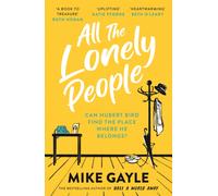 All The Lonely People : The perfect heartwarming, life-affirming page-turner about family, friendship and human connection