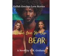 All the Love He Can Bear: Gullah Geechee Love Stories (The Bear Crew) Book 2