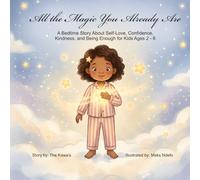 All the Magic You Already Are: A Bedtime Story About Self-Love, Confidence, Kindness, and Being Enough for Kids Ages 2-6