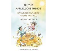ALL THE MARVELLOUS THINGS: DYSLEXIC READERS POEMS FOR ALL