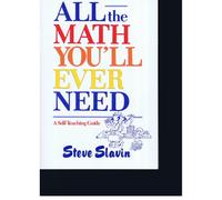 All the Math You′ll Ever Need (Wiley Self-Teaching Guides)