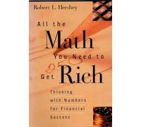 All the Math You Need to Get Rich: Thinking with Numbers for Financial Success
