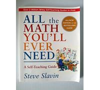 All the Math You'll Ever Need: A Self-Teaching Guide, Revised Edition (Wiley Self-Teaching Guides)