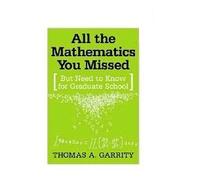 All the Mathematics You Missed But Need to Know for Graduate School