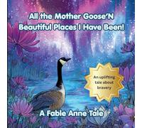 All the Mother Goose'n Beautiful Places I have Been!