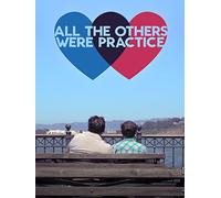 All the Others Were Practice